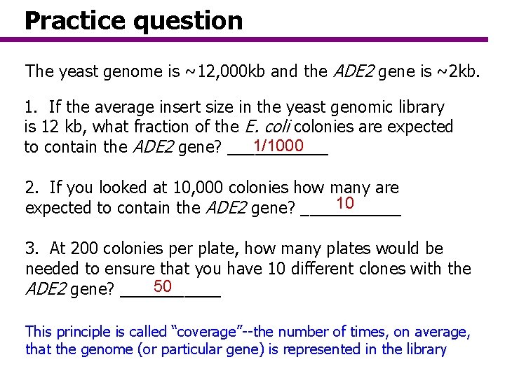Practice question The yeast genome is ~12, 000 kb and the ADE 2 gene