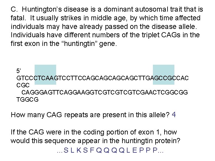 C. Huntington’s disease is a dominant autosomal trait that is fatal. It usually strikes