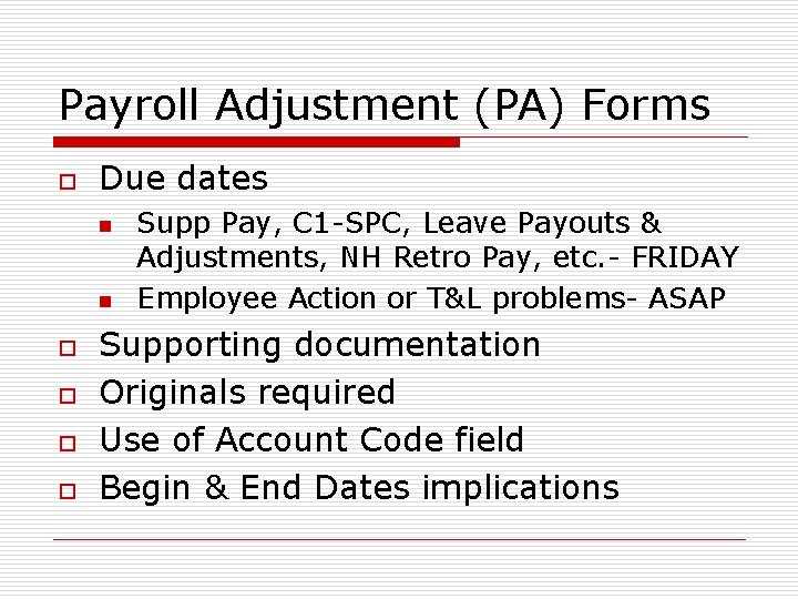 Payroll Adjustment (PA) Forms o Due dates n n o o Supp Pay, C