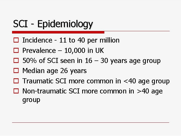 SCI - Epidemiology o o o Incidence - 11 to 40 per million Prevalence