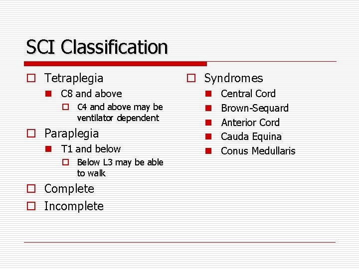 SCI Classification o Tetraplegia n C 8 and above o C 4 and above