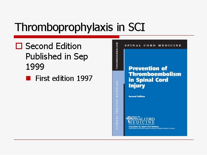 Thromboprophylaxis in SCI o Second Edition Published in Sep 1999 n First edition 1997