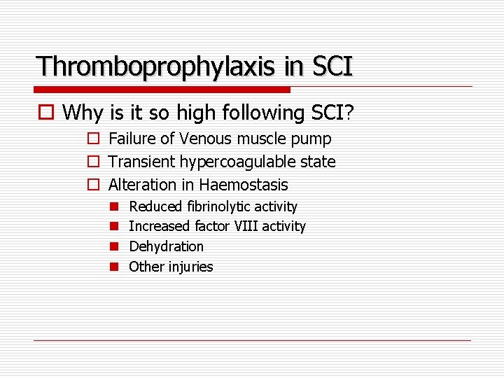 Thromboprophylaxis in SCI o Why is it so high following SCI? o Failure of