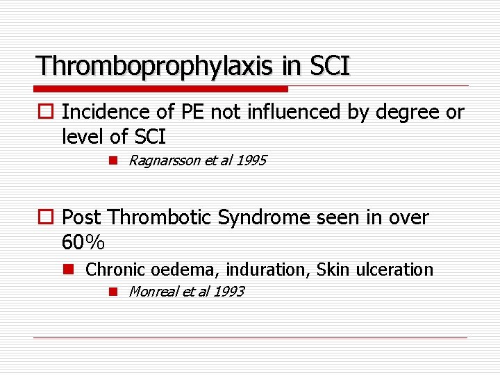 Thromboprophylaxis in SCI o Incidence of PE not influenced by degree or level of