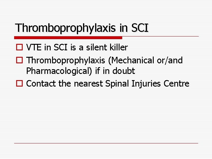 Thromboprophylaxis in SCI o VTE in SCI is a silent killer o Thromboprophylaxis (Mechanical