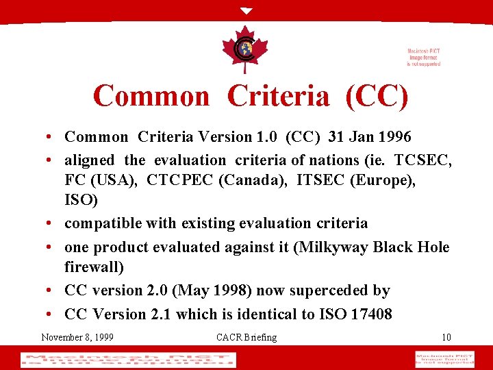 Common Criteria (CC) • Common Criteria Version 1. 0 (CC) 31 Jan 1996 •