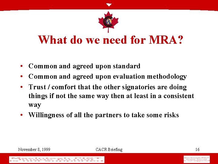 What do we need for MRA? • Common and agreed upon standard • Common