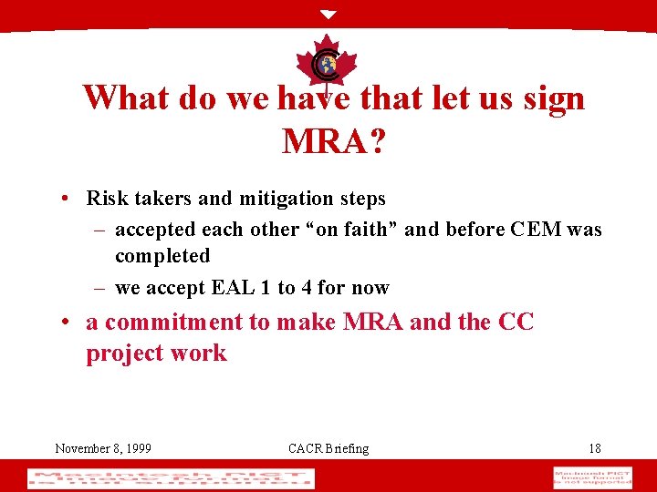 What do we have that let us sign MRA? • Risk takers and mitigation