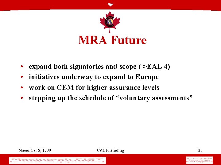 MRA Future • • expand both signatories and scope ( >EAL 4) initiatives underway