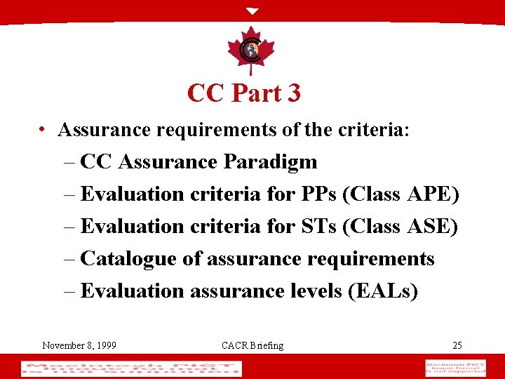 CC Part 3 • Assurance requirements of the criteria: – CC Assurance Paradigm –