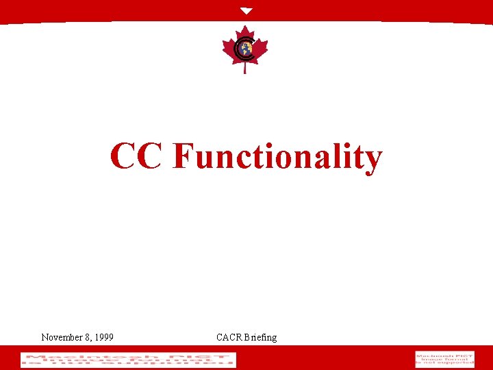 CC Functionality November 8, 1999 CACR Briefing 