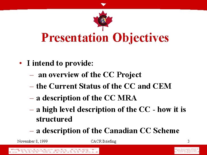 Presentation Objectives • I intend to provide: – an overview of the CC Project