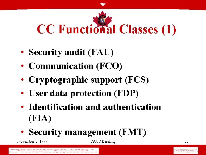 CC Functional Classes (1) • • • Security audit (FAU) Communication (FCO) Cryptographic support