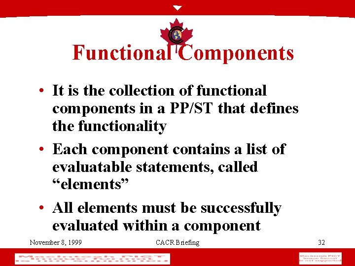 Functional Components • It is the collection of functional components in a PP/ST that