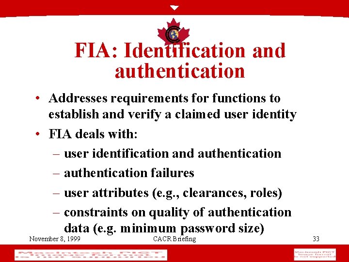 FIA: Identification and authentication • Addresses requirements for functions to establish and verify a