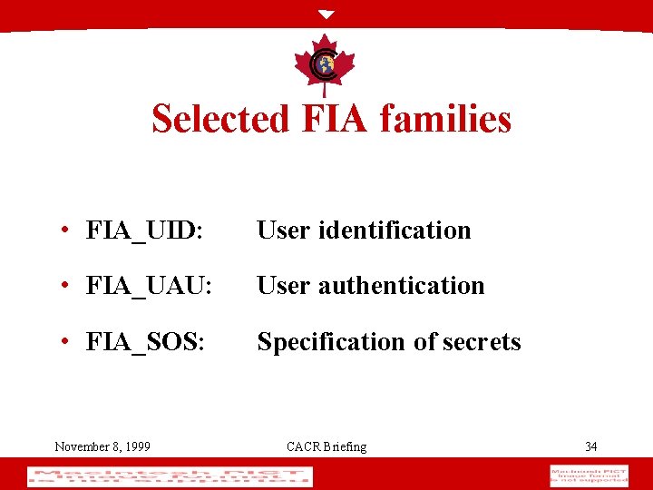 Selected FIA families • FIA_UID: User identification • FIA_UAU: User authentication • FIA_SOS: Specification