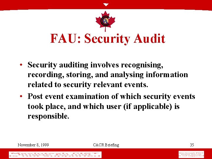 FAU: Security Audit • Security auditing involves recognising, recording, storing, and analysing information related