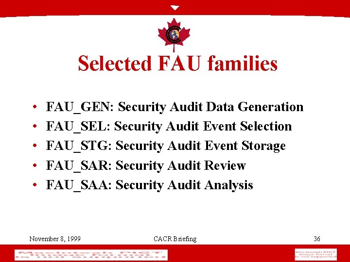 Selected FAU families • • • FAU_GEN: Security Audit Data Generation FAU_SEL: Security Audit