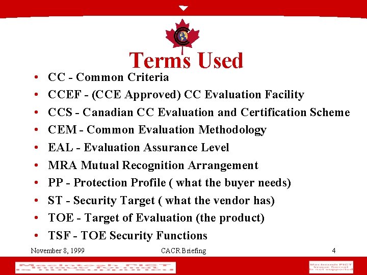  • • • Terms Used CC - Common Criteria CCEF - (CCE Approved)