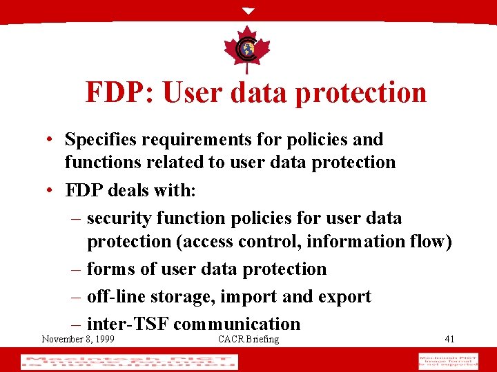 FDP: User data protection • Specifies requirements for policies and functions related to user