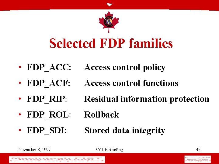 Selected FDP families • FDP_ACC: Access control policy • FDP_ACF: Access control functions •