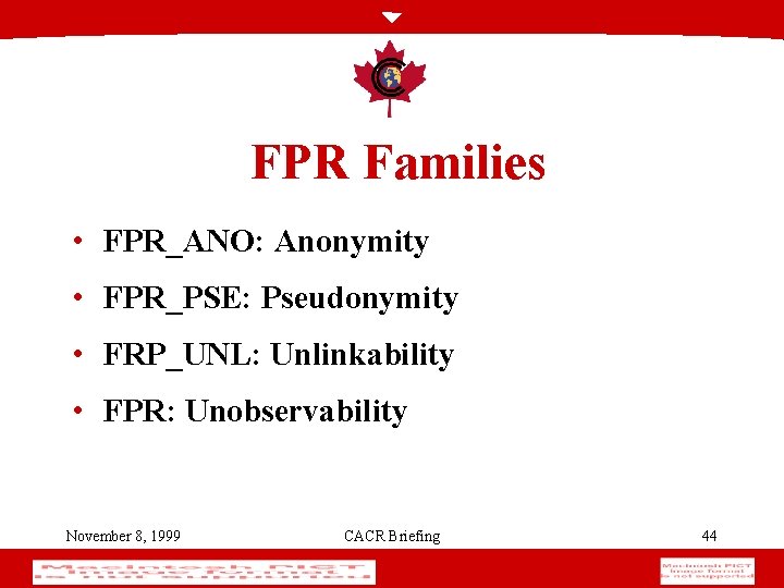 FPR Families • FPR_ANO: Anonymity • FPR_PSE: Pseudonymity • FRP_UNL: Unlinkability • FPR: Unobservability