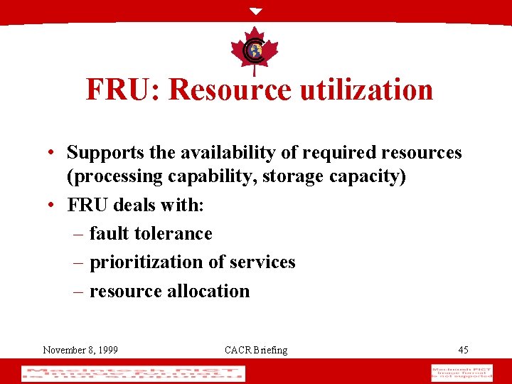 FRU: Resource utilization • Supports the availability of required resources (processing capability, storage capacity)