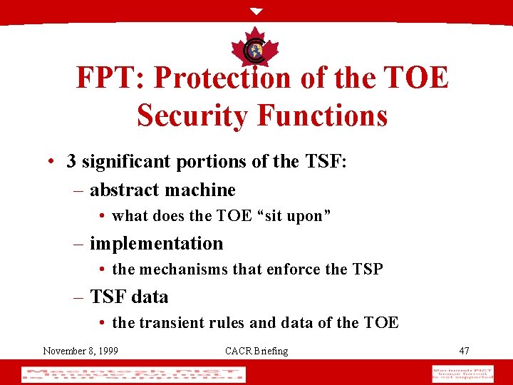 FPT: Protection of the TOE Security Functions • 3 significant portions of the TSF: