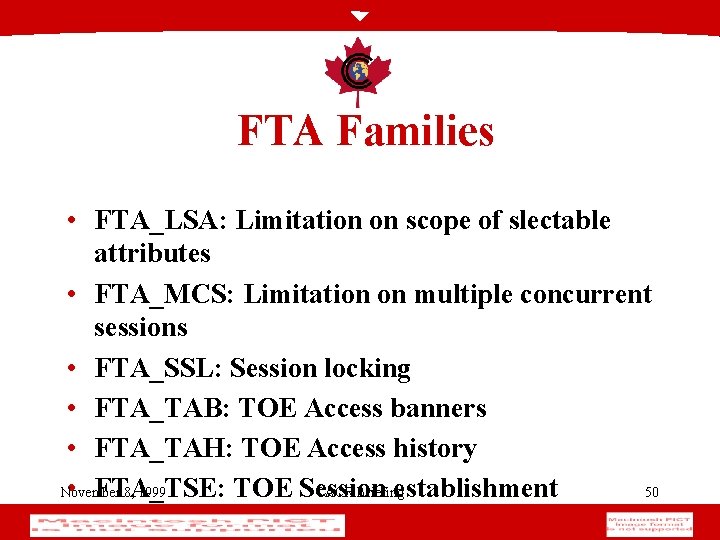 FTA Families • FTA_LSA: Limitation on scope of slectable attributes • FTA_MCS: Limitation on
