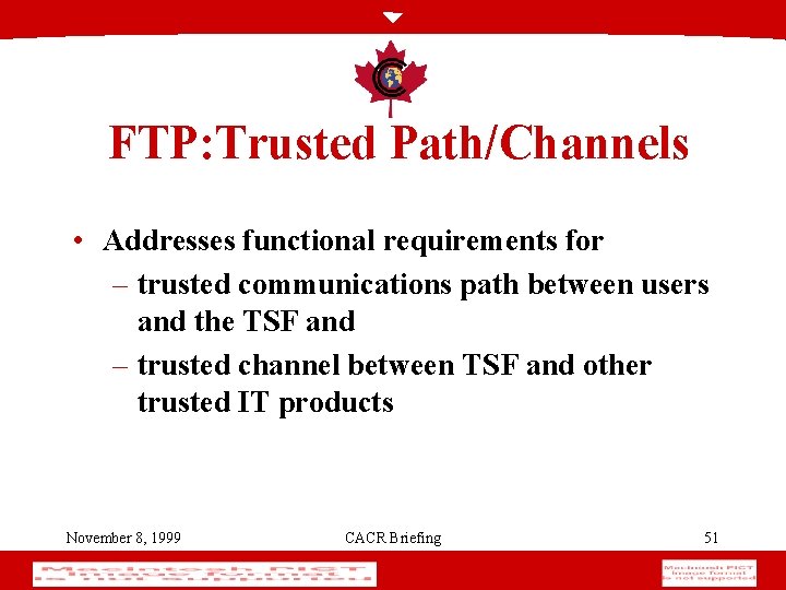 FTP: Trusted Path/Channels • Addresses functional requirements for – trusted communications path between users