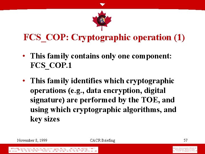 FCS_COP: Cryptographic operation (1) • This family contains only one component: FCS_COP. 1 •