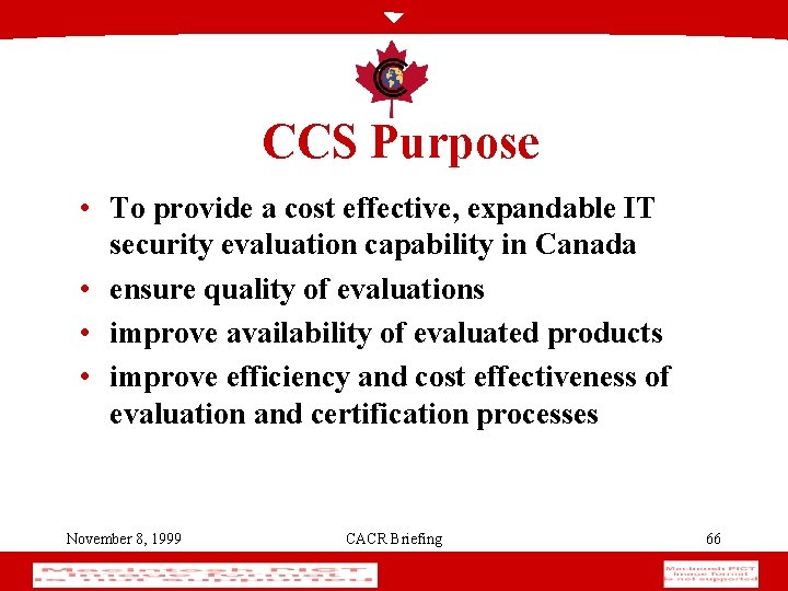 CCS Purpose • To provide a cost effective, expandable IT security evaluation capability in