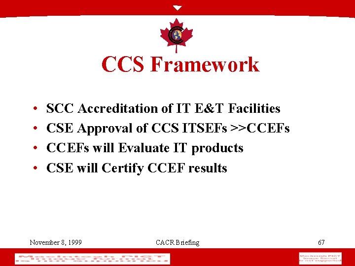 CCS Framework • • SCC Accreditation of IT E&T Facilities CSE Approval of CCS