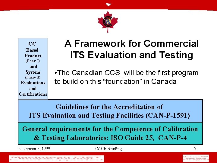 CC Based Product (Phase I) and System (Phase II) Evaluations and Certifications A Framework