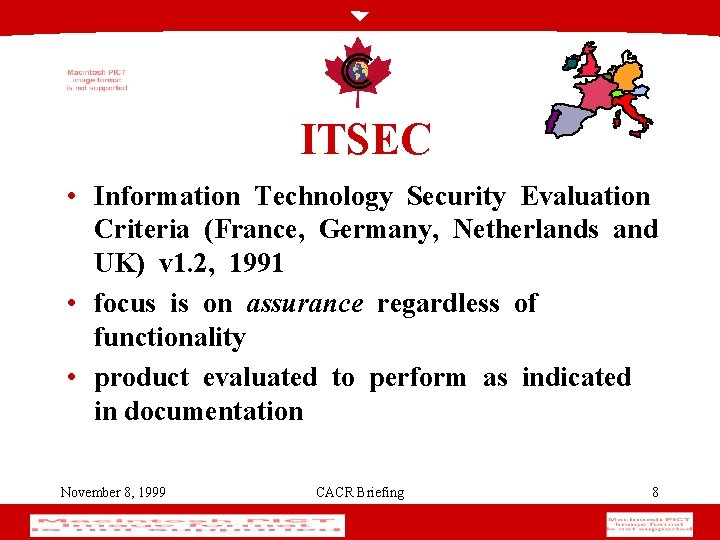 ITSEC • Information Technology Security Evaluation Criteria (France, Germany, Netherlands and UK) v 1.