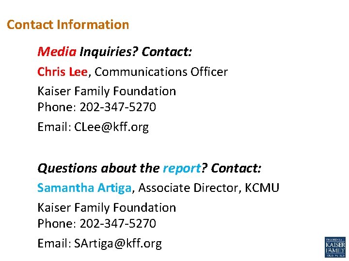 Contact Information Media Inquiries? Contact: Chris Lee, Communications Officer Kaiser Family Foundation Phone: 202