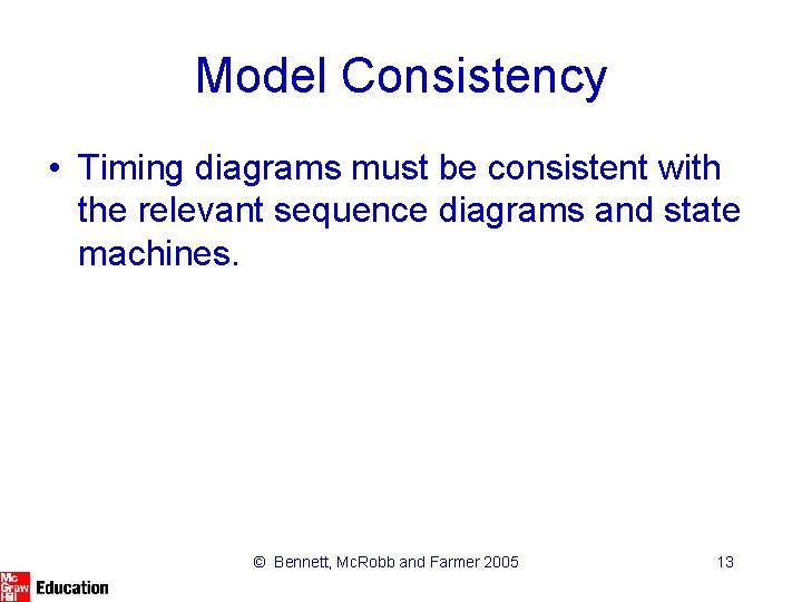 Model Consistency • Timing diagrams must be consistent with the relevant sequence diagrams and