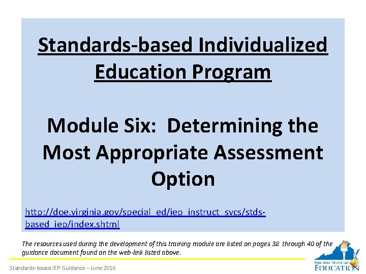 Standards-based Individualized Education Program Module Six: Determining the Most Appropriate Assessment Option http: //doe.