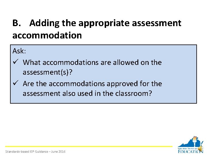 B. Adding the appropriate assessment accommodation Ask: ü What accommodations are allowed on the