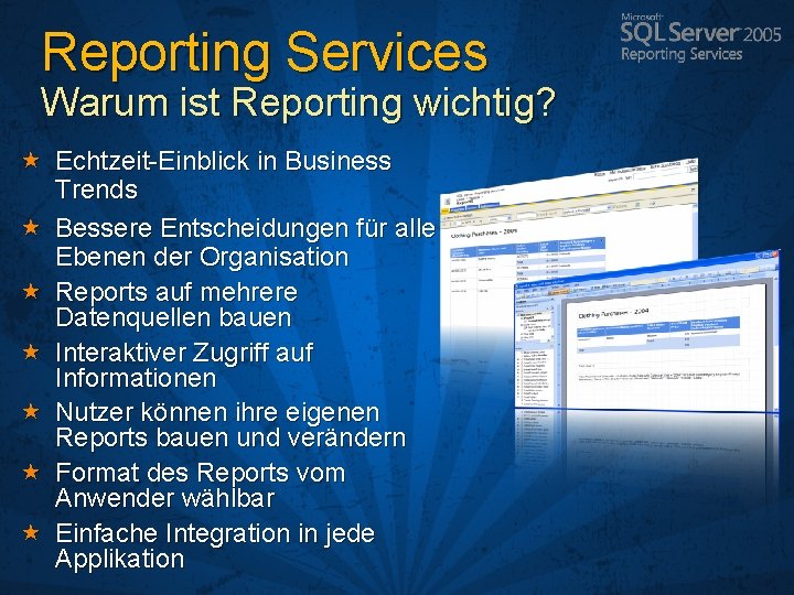 Reporting Services Warum ist Reporting wichtig? Echtzeit-Einblick in Business Trends Bessere Entscheidungen für alle