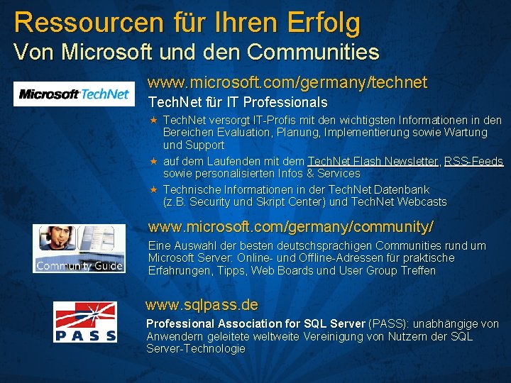 Ressourcen für Ihren Erfolg Von Microsoft und den Communities www. microsoft. com/germany/technet Tech. Net