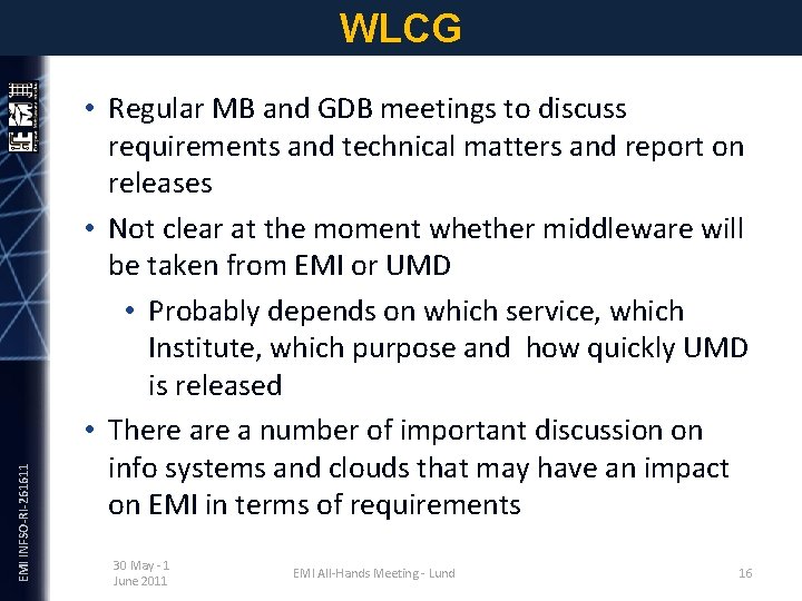 EMI INFSO-RI-261611 WLCG • Regular MB and GDB meetings to discuss requirements and technical