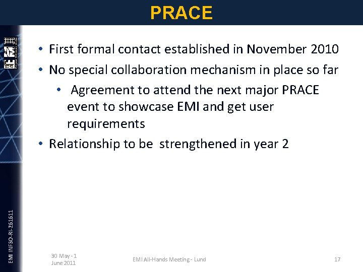 PRACE EMI INFSO-RI-261611 • First formal contact established in November 2010 • No special