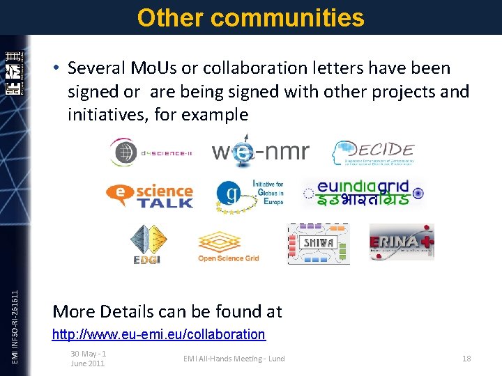 Other communities EMI INFSO-RI-261611 • Several Mo. Us or collaboration letters have been signed