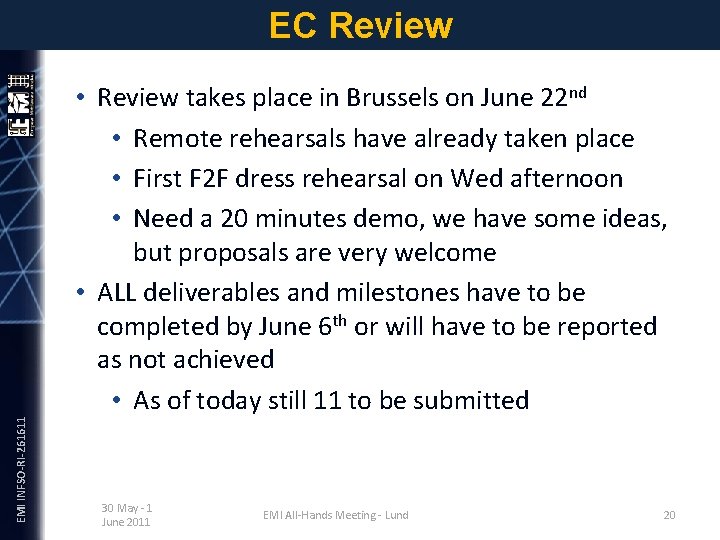EMI INFSO-RI-261611 EC Review • Review takes place in Brussels on June 22 nd