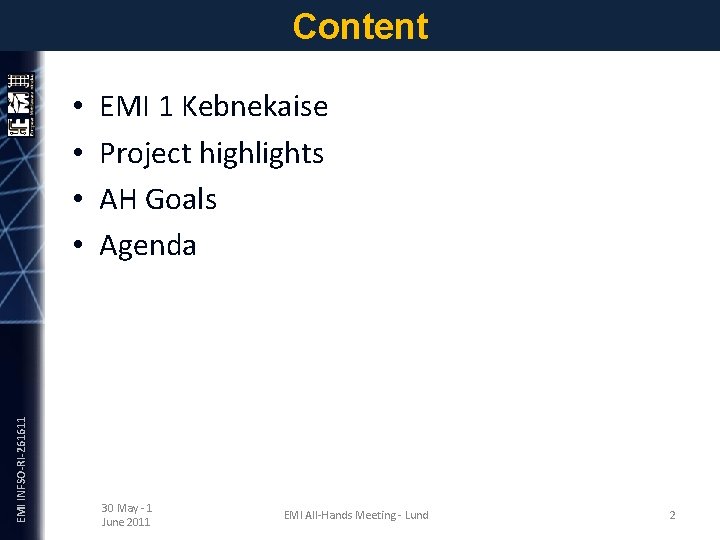 Content EMI INFSO-RI-261611 • • EMI 1 Kebnekaise Project highlights AH Goals Agenda 30