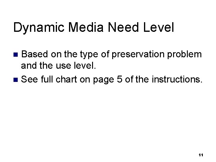 Dynamic Media Need Level Based on the type of preservation problem and the use