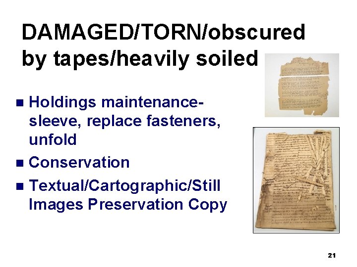 DAMAGED/TORN/obscured by tapes/heavily soiled Holdings maintenancesleeve, replace fasteners, unfold n Conservation n Textual/Cartographic/Still Images