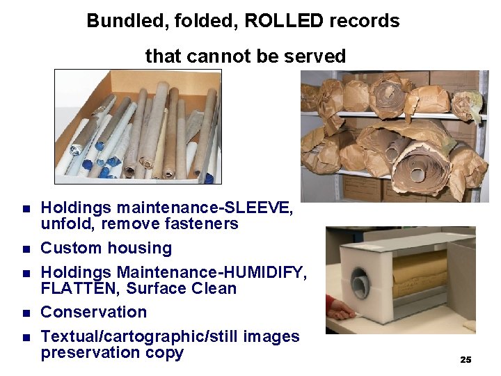 Bundled, folded, ROLLED records that cannot be served n n n Holdings maintenance-SLEEVE, unfold,