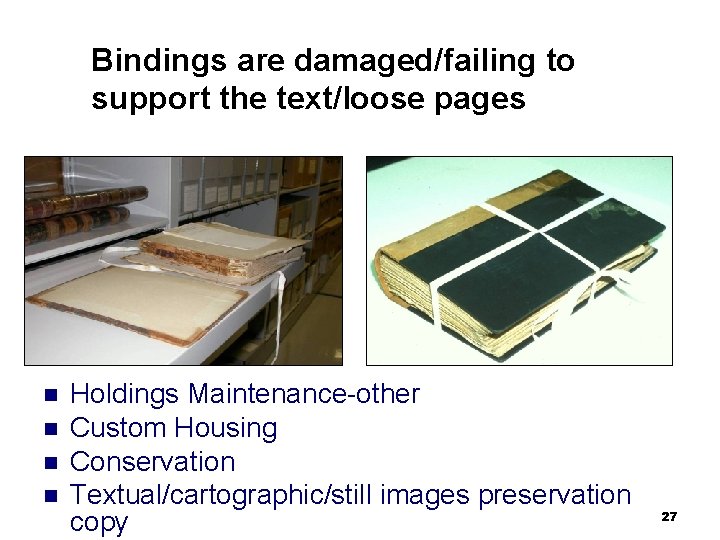 Bindings are damaged/failing to support the text/loose pages n n Holdings Maintenance-other Custom Housing